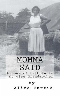 Momma Said: A Poem of Tribute to my Wise Grandmother - Curtis, Alice C.