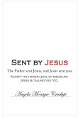 Sent by Jesus: The Father sent Jesus, and Jesus sent you.