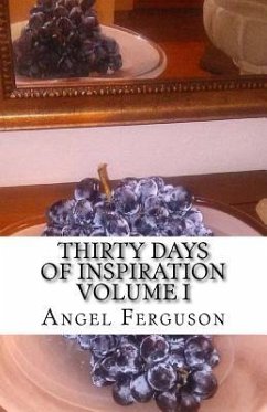 Thirty Days of Inspiration Volume I - Ferguson, Angel L.