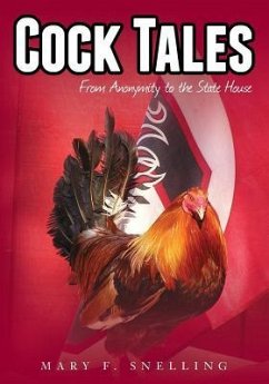 Cock Tales: From Anonymity to the State House - Snelling, Mary F.
