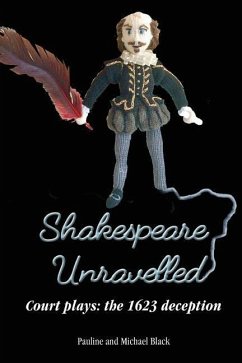 Shakespeare Unravelled Court plays: the 1623 deception - Black, Pauline; Black, Michael
