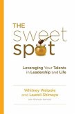 The Sweet Spot: Leveraging Your Talents in Leadership and Life
