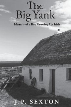 The Big Yank: Memoir of a Boy Growing Up Irish - Sexton, J. P.