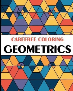 Carefree Coloring Geometrics: Color Your Cares Away! - H R Wallace Publishing