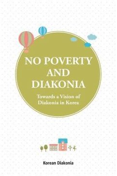 No Poverty and Diakonia: Towards a Vision of Diakonia in Korea - Korean Diakonia