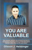 You Are Valuable: How winners achieve phenomenal success by recognizing and fully utilizing all the God-given abilities within themselve