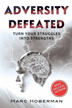 Adversity Defeated: Turn Your Struggles Into Strengths - Hoberman, Marc