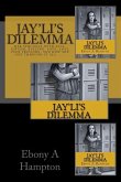 Jayli's Dilemma: Her struggle with self-esteem, bulling, love, loss, peer pressure and how she got through it all