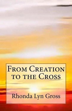 From Creation to the Cross - Gross, Rhonda Lyn