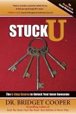 Stuck U.: The 5-Step Course To Unlocking Your Inner Awesome