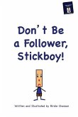 Don't Be A Follower, Stickboy!
