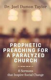 Prophetic Preaching for a Paralyzed Church: 8 Sermons To Inspire Social Change