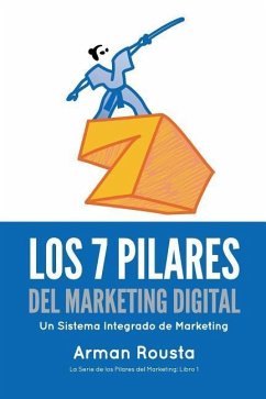 Los 7 Pilares Del Marketing Digital: Un Sistema Integrado de Marketing - Rousta, Arman