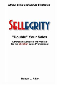 Sellegrity: Strategies and Skills for Doubling Your Sales & Strengthening Your Personal and Professional Integrity - Riker, Robert L.