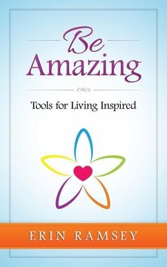 Be Amazing: Tools for Living INspired - Ramsey, Erin