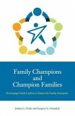 Family Champions and Champion Families: Developing Family Leaders to Sustain the Family Enterprise