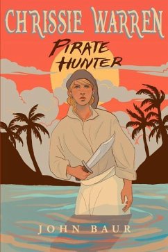 Chrissie Warren: Pirate Hunter - Baur, John