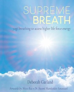 Supreme Breath: Yogi Breathing to Access Higher Life Force Energy - Garland, Deborah