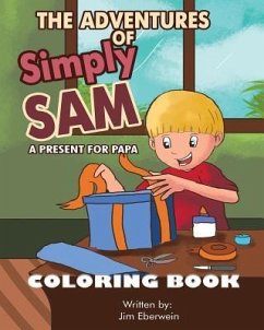 The Adventures of Simply Sam: A Present For PAPA Coloring Book - Eberwein, Jim