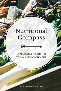 Nutritional Compass: A Natural Guide to Today's Food Choices - Ali Nd, Elvis; Camirand Rhn, Jaime