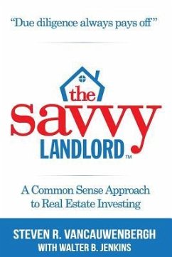 The Savvy Landlord: A Common Sense Approach To Real Estate Investing - Jenkins, Walter; Vancauwenbergh, Steven R.