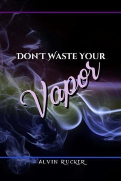 Don't Waste Your Vapor - Rucker, Alvin