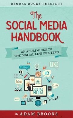 The Social Media Handbook: An Adult Guide to the Digital Life of a Teen - Brooks, Adam