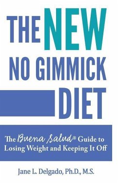 The NEW No Gimmick Diet: The Buena Salud(R) Guide to Losing Weight and Keeping it Off - Delgado, Jane L.