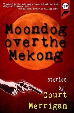 Moondog Over The Mekong: Short Stories by Court Merrigan - Merrigan, Court