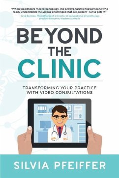 Beyond the Clinic: Transforming your practice with video consultations - Pfeiffer, Silvia