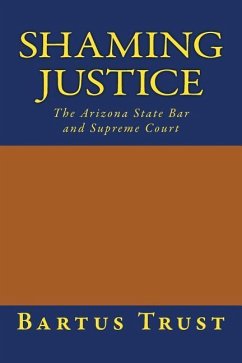 Shaming Justice: The Arizona State Bar and Supreme Court - Trust, Bartus