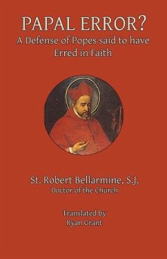 Papal Error?: A Defense of Popes Said to Have Erred in Faith - Bellarmine S. J., Robert