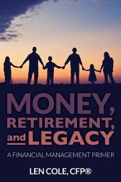Money, Retirement, and Legacy: A Financial Management Primer - Cole, Cfp(r) Len