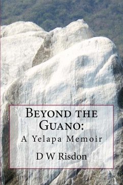Beyond the Guano: : A Yelapa Memoir - Risdon, D. W.