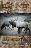 Elk Hunter: The Silver Bullet