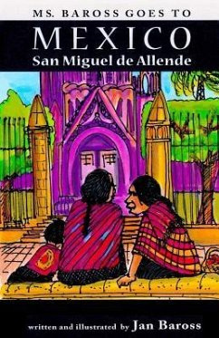 Ms. Baross goes to Mexico: San Miguel de Allende - Baross, Jan