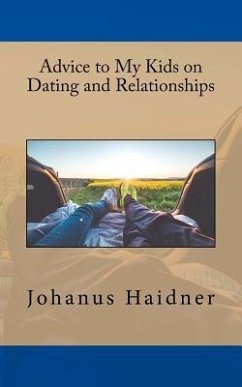 Advice to my Kids on Dating and Relationships - Haidner, Johanus