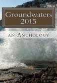 Groundwaters 2015: An Anthology
