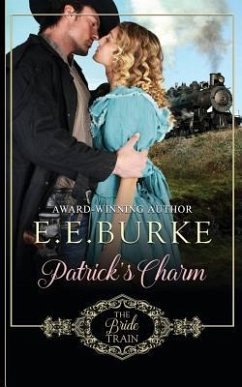 Patrick's Charm: Book 2 of The Bride Train Series - Burke, E. E.