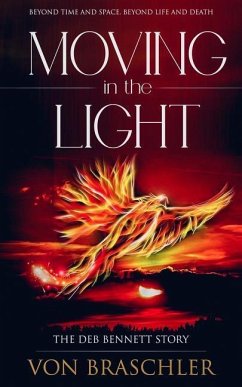 Moving in the Light: The Deb Bennett Story - Braschler, Von