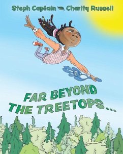 Far Beyond the Treetops: A Go Anywhere and Do Anything Story - Captain, Steph