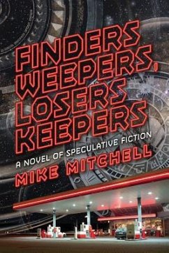 Finders Weepers, Losers Keepers: A Novel of Speculative Fiction - Mitchell, Mike