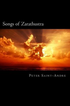 Songs of Zarathustra: Poetic Perspectives on Nietzsche's Philosophy of Life - Saint-Andre, Peter