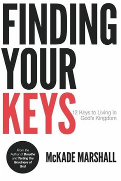 Finding Your Keys: 12 Keys to Living in God's Kingdom Now - Marshall, McKade Levi
