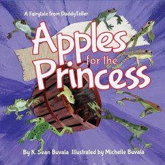 Apples for the Princess: A Fairytale About Kindness and Honesty. - Buvala, K. Sean