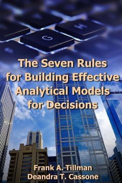 The Seven Rules for Building Effective Analytical Models for Decisions - Cassone, Deandra T.; Tillman, Frank A.