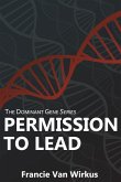 Permission to Lead: Book Two of The Dominant Gene Series