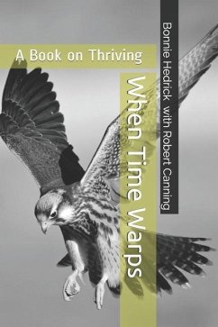 When Time Warps: Navigating Life - Canning, Robert M.; Hedrick, Bonnie M.