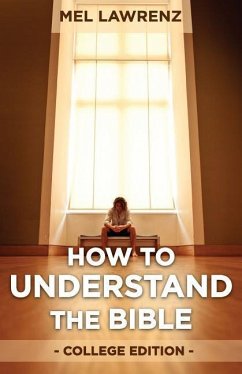 How to Understand the Bible: College Edition - Lawrenz, Mel