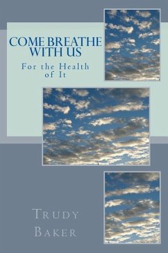 Come Breathe With Us: For the Health of It - Baker, Trudy